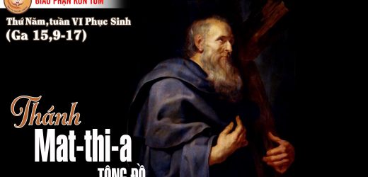 14.05.2026 – Lễ Thánh Mát-thi-a, Tông Đồ – Chọn Và Cắt Cử (Ga 15,9-17)