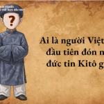 Dấu Ấn Đức Tin Trên Đất Việt #2 | Ai Là Người Tín Hữu Việt Nam Đầu Tiên?