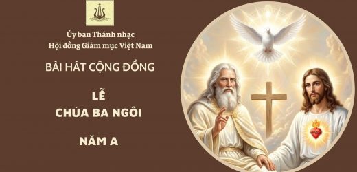 Bài Hát Cộng Đồng Lễ Chúa Ba Ngôi Năm A Ngày 31/5/2026