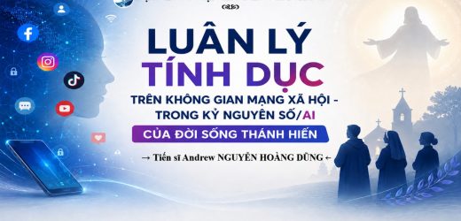 Luân Lý Tính Dục Trên Không Gian Mạng Xã Hội Trong Kỷ Nguyên Số/AI Của Đời Sống Thánh Hiến
