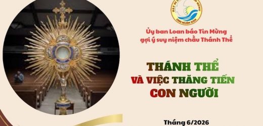 Ủy Ban Loan Báo Tin Mừng Gợi Ý Suy Niệm Chầu Thánh Thể Tháng 6/2026 – Thánh Thể Và Việc Thăng Tiến Con Người