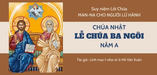Lễ Chúa Ba Ngôi Năm A – Man-na Cho Người Lữ Hành