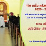 Tìm Hiểu Năm Mục Vụ 2025-2026: Mỗi Kitô Hữu Là Một Môn Đệ Thừa Sai – Lectio Divina – Suy Niệm Lời Chúa