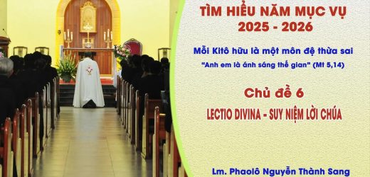 Tìm Hiểu Năm Mục Vụ 2025-2026: Mỗi Kitô Hữu Là Một Môn Đệ Thừa Sai – Lectio Divina – Suy Niệm Lời Chúa