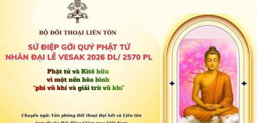 Sứ Điệp Gửi Quý Phật Tử Nhân Dịp Đại Lễ Vesak 2026: Phật Tử Và Kitô Hữu Vì Một Nền Hòa Bình “Phi Vũ Khí Và Giải Trừ Vũ Khí”