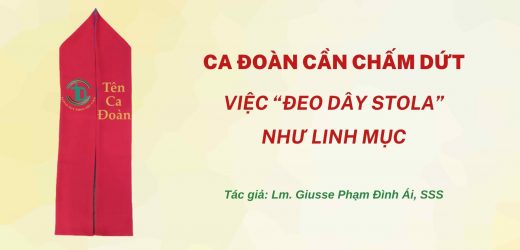 Ca Đoàn Cần Chấm Dứt Việc “Đeo Dây Stola” Như Linh Mục
