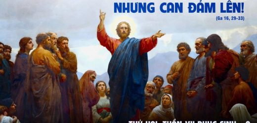 18.05.2026 – Thứ Hai Tuần VII Phục Sinh – Nhưng Can Đảm Lên! (Ga 16,29-33)