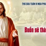 15.05.2026 – Thứ Sáu Tuần VI Phục Sinh – Buồn Sẽ Thành Vui (Ga 16,20-23a)