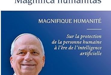 Magnifica Humanitas: Trong Thời Đại Công Nghệ Mới, Bổn Phận Phải Hết Sức Duy Trì Nhân Tính