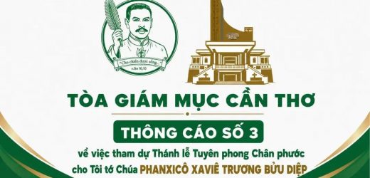 Tòa Giám Mục Cần Thơ Thông Cáo Số 3 Về Việc Tham Dự Thánh Lễ Tuyên Phong Chân Phước Cho Tôi Tớ Chúa Phanxicô Xaviê Trương Bửu Diệp