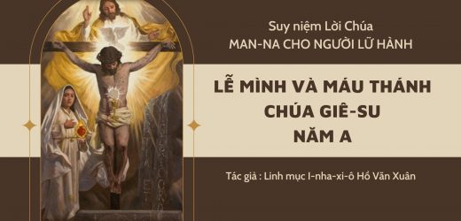 Lễ Mình Máu Thánh Chúa Giê-su Năm A – Man-na Cho Người Lữ Hành