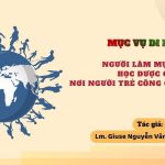 Mục Vụ Di Dân: Người Làm Mục Vụ Học Được Gì Nơi Người Trẻ Công Giáo Di Dân?