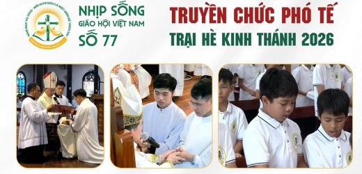 Truyền Chức Phó Tế – Trại Hè Kinh Thánh 2026: Nhịp Sống Giáo Hội Việt Nam Số 77 (01/6/2026 – 08/6/2026)