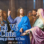 02.06.2026 – Thứ Ba Tuần IX Thường Niên, Năm A – Trả Về Thiên Chúa (Mc 12,13-17)