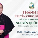 Thánh Lễ Truyền Chức Giám Mục Cho Đức Cha Tân Cử Gioan Baotixita Nguyễn Quốc Hưng
