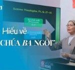 Biết Để Yêu #21: Hiểu Về ‘Một Chúa Ba Ngôi’
