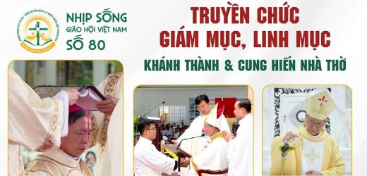 Truyền Chức Giám Mục, Linh Mục – Khánh Thành Và Cung Hiến Nhà Thờ: Nhịp Sống Giáo Hội Việt Nam Số 80 (23/5/2026 – 29/6/2026)