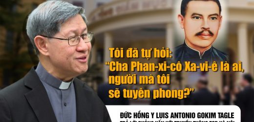 Tôi Đã Tự Hỏi: “Cha Phan-xi-cô Xa-vi-ê Là Ai, Người Mà Tôi Sẽ Tuyên Phong”? – Đức Hồng Y Tagle Trả Lời Phỏng Vấn Với Truyền Thông TGP Hà Nội