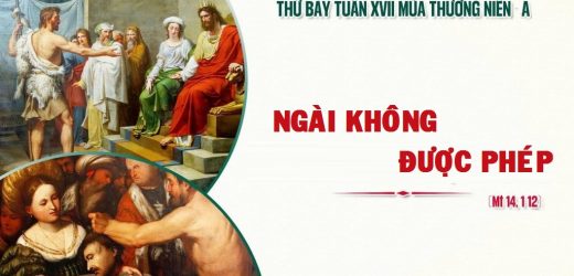 01.08.2026 – Thứ Bảy Tuần XVII Thường Niên, Năm A – Ngài Không Được Phép (Mt 14,1-12)