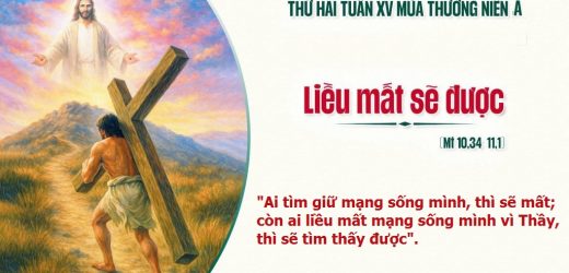 13.07.2026 – Thứ Hai Tuần XV Thường Niên, Năm A – Liều Mất Sẽ Được (Mt 10,34 – 11,1)