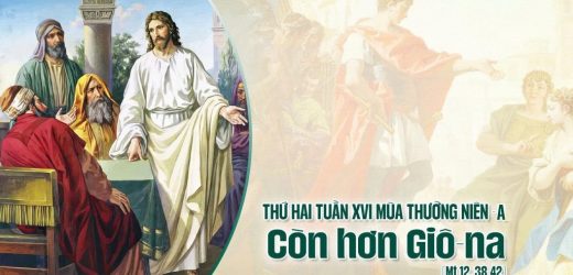 20.07.2026 – Thứ Hai Tuần XVI Thường Niên, Năm A – Còn Hơn Giô-na (Mt 12,38-42)