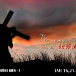 Chúa Nhật XXII Thường Niên, Năm A (30.08.2026) – Từ Bỏ Chính Mình (Mt 16,21-27)