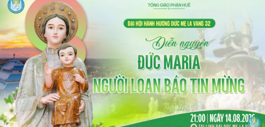 Diễn Nguyện: Đức Maria Người Loan Báo Tin Mừng – Đại Hội Hành Hương Đức Mẹ La Vang Lần Thứ 32