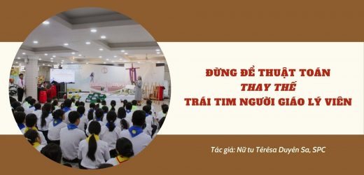 Đừng Để Thuật Toán Thay Thế Trái Tim Người Giáo Lý Viên