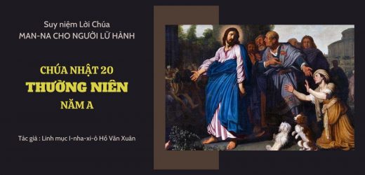 Chúa Nhật 20 Thường Niên Năm A – Man-na Cho Người Lữ Hành