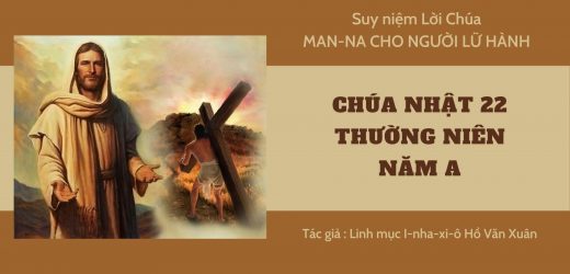 Chúa Nhật 22 Thường Niên Năm A – Man-na Cho Người Lữ Hành