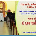 Tìm Hiểu Năm Mục Vụ 2025-2026 – Chủ Đề 9: Sử Dụng Truyền Thông