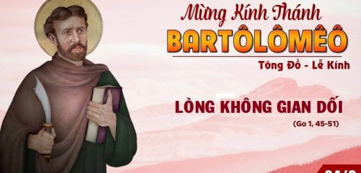 24.08.2026 – Lễ Thánh Bartôlômêô, Tông Đồ – Lòng Không Gian Dối (Ga 1,45-51)