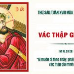 07.08.2026 – Thứ Sáu Tuần XVIII Thường Niên, Năm A – Vác Thập Giá Mình (Mt 16,24-28)