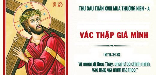 07.08.2026 – Thứ Sáu Tuần XVIII Thường Niên, Năm A – Vác Thập Giá Mình (Mt 16,24-28)