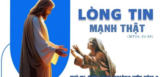 05.08.2026 – Thứ Tư Tuần XVII Thường Niên, Năm A – Lòng Tin Mạnh Thật (Mt 15,21-28)