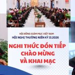 Video Nghi Thức Đón Tiếp, Chào Mừng Và Khai Mạc Hội Nghị Thường Niên Kỳ II Năm 2026 Của Hội Đồng Giám Mục Việt Nam