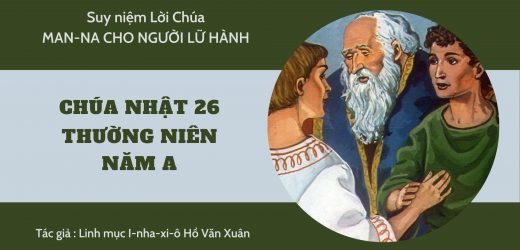 Chúa Nhật 26 Thường Niên Năm A – Man-na Cho Người Lữ Hành