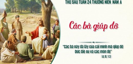 18.09.2026 – Thứ Sáu Tuần XXIV Thường Niên, Năm A –  Các Bà Giúp Đỡ (Luca 8,1-3)