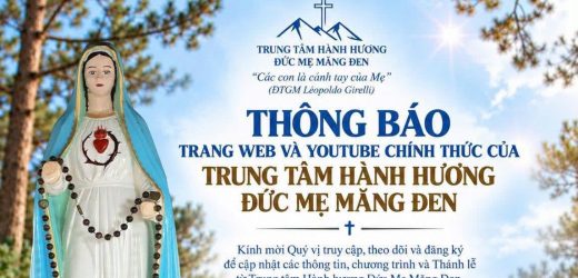 Thông Báo: Trang Web Và Youtube Chính Thức Của Trung Tâm Hành Hương Đức Mẹ Măng Đen