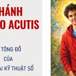 Thánh Carlo Acutis – Vị Tông Đồ Của Thời Đại Kỹ Thuật Số
