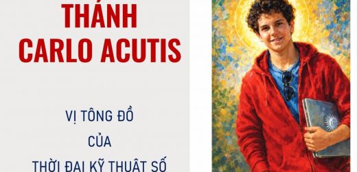 Thánh Carlo Acutis – Vị Tông Đồ Của Thời Đại Kỹ Thuật Số