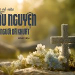 Nghĩ Về Việc Cầu Nguyện Cho Người Đã Khuất