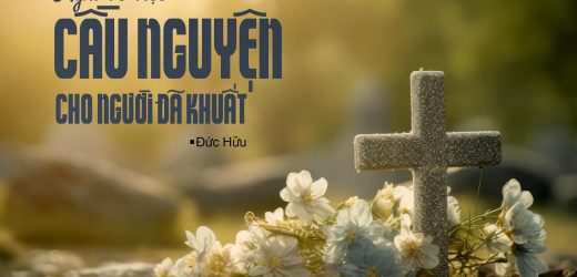 Nghĩ Về Việc Cầu Nguyện Cho Người Đã Khuất
