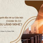 Khi Con Người Dần Rời Xa Giáo Hội: Chúng Ta Có Thực Sự Lắng Nghe?