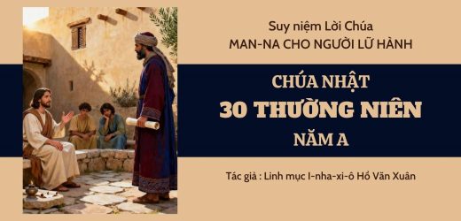 Chúa Nhật 30 Thường Niên Năm A – Man-Na Cho Người Lữ Hành