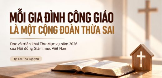 Mỗi Gia Đình Công Giáo Là Một Cộng Đoàn Thừa Sai – Đọc Và Triển Khai Thư Mục Vụ Năm 2026 Của Hội Đồng Giám Mục Việt Nam
