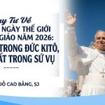 Suy Tư Về Sứ Điệp Ngày Thế Giới Truyền Giáo Năm 2026: Nên Một Trong Đức Kitô, Hiệp Nhất Trong Sứ Vụ
