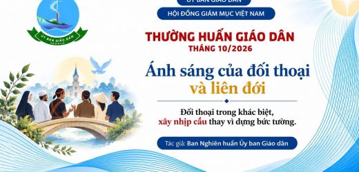 Ủu Ban Giáo Dân – Thường Huấn Tháng 10/2026: Ánh Sáng Của Đối Thoại Và Liên Đới – Đối Thoại Trong Khác Biệt, Xây Nhip Cầu Thay Vì Dựng Bức Tường