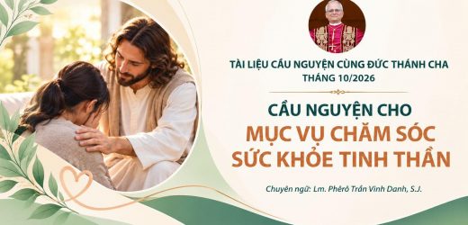 Tài Liệu Cầu Nguyện Cùng Đức Thánh Cha Tháng 10/2026: Cầu Nguyện Cho Mục Vụ Chăm Sóc Sức Khỏe Tâm Thần